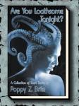 ARE YOU LOATHSOME TONIGHT (Trade Paperback),  By Poppy Z. Brite,  Published 1998