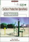 Volume 1 Surface Production Operations (Designing of Oil-Handling Systems and Facilities),  Ken Arnold,  Maurice Stewart,  Butterworth,  1999