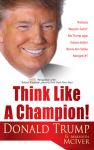 THINK LIKE A CHAMPION by : Donald Trump & Meredith MCIVER