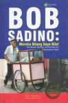 BOB SADINO : Mereka bilang saya gila Seni berpikir ,  Bersikap dan Bertindak dari Wirawastawan Sejati by : Edy Zaqeus