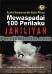 Mewaspadai 100 Perilaku Jahiliyah
