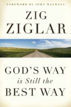 Godâ s way is still the best by : Mr. Zig Ziglar