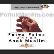 Fatwa-fatwa Untuk Anak Muslim