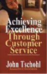 Achieving Excellence Through Customer Service: Unggul Bersaing Melalui Layanan Pelanggan