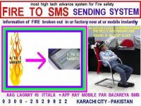 AAG  LAGNAY  KI   ITTALA  AAP KAY MOBILE PAR - WHEN FIRE BROKEN OUT AT ANY TIME EVEN ON DAY OR IN NIGHT THEN THROUGH SYSTEM  AN SMS WILL ALERT U WHERE  EVER U ARE - NOW NO NEED TO JUST RELY ON SECURITY GUARDS 021-4388940 - 0300 - 252 99 22