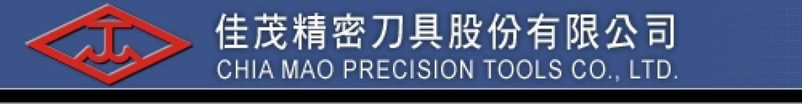 CHIA MAO PRECISION TOOLS CO.,  LTD.